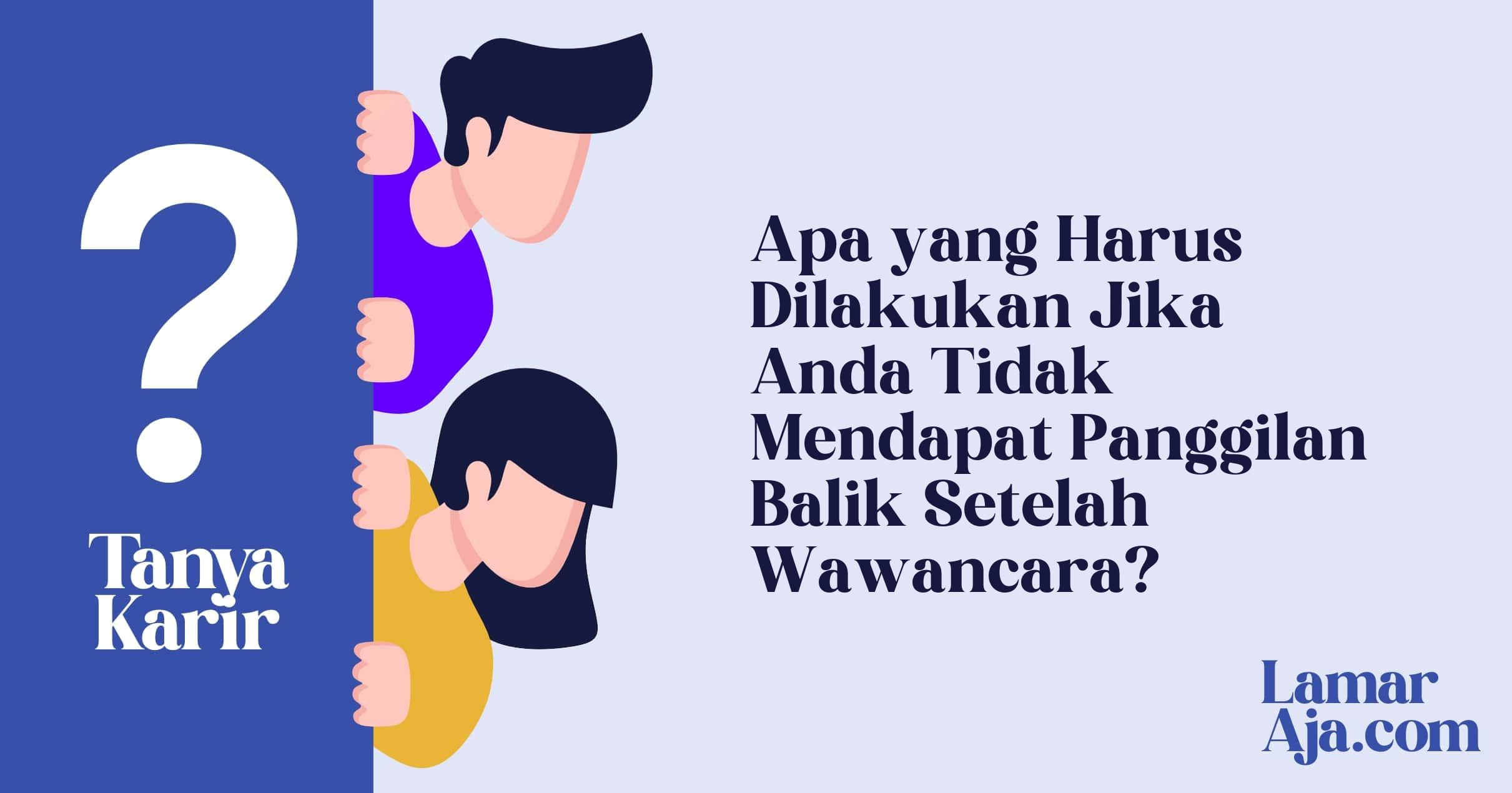 Apa yang Harus Dilakukan Jika Anda Tidak Mendapat Panggilan Balik Setelah Wawancara?